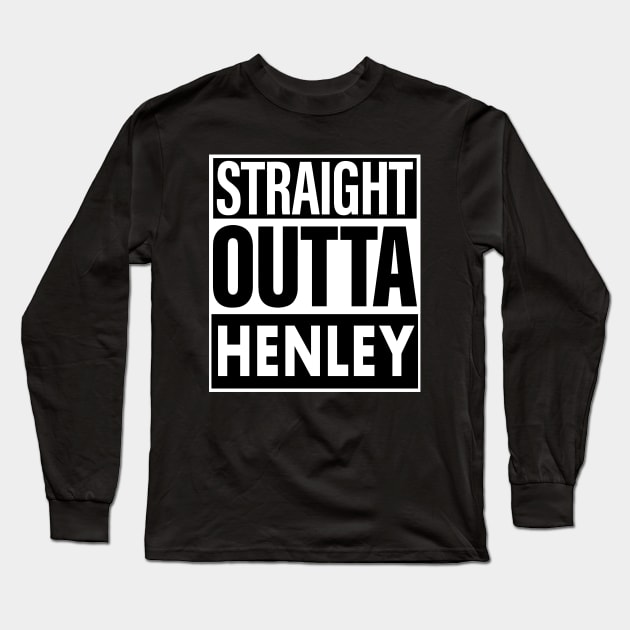Henley Name Straight Outta Henley Long Sleeve T-Shirt by ThanhNga